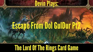 Escape From Dol Guldur Pt2 - Solo Single Handed - LOTR LCG Ep4