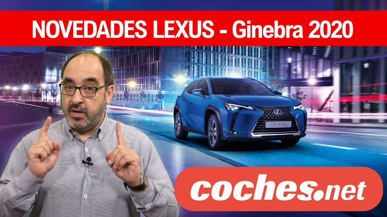 Novedades LEXUS: UX 300e, LF 30, LC Cabrio | El "no" Salón de Ginebra 2020 | coches.net