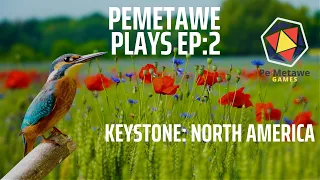 Pemetawe Plays Ep. 2 - Keystone: North America