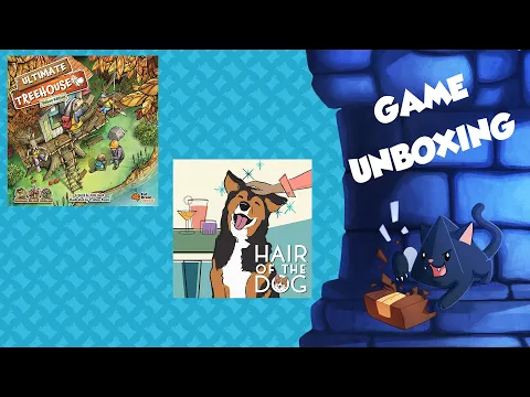 Unboxing Ultimate Treehouse and Hair of the Dog