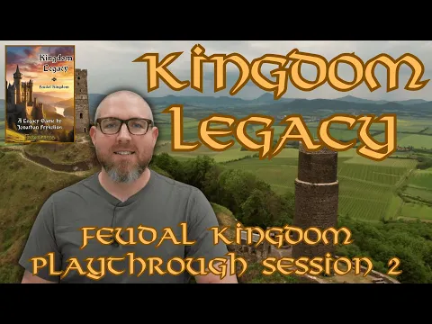 Kingdom Legacy: Feudal Kingdom - Session 2