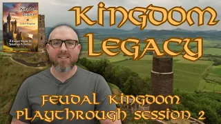 Kingdom Legacy: Feudal Kingdom - Session 2