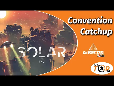 Solar 175 - Convention Catchup -Tabletop24