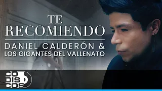 Te Recomiendo, Daniel Calderón & Los Gigantes del Vallenato - Video Oficial
