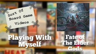 Sort of Playing With Myself Fate of the Elder Gods