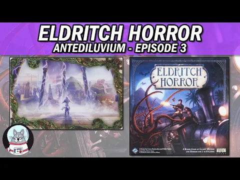 Eldritch Horror | Playthrough (Antediluvium) | Episode 3