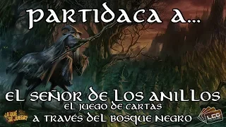 PARTIDACA A... El Señor de los Anillos LCG: A través del Bosque Negro - PARTE 4 | FINAL