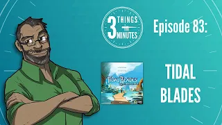 3 Things in 3 Minutes: Tidal Blades Review