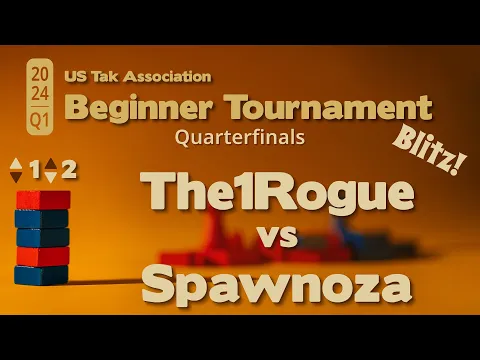 The1Rogue vs Spawnoza: 2024 Q1 Beginner Tak Tournament Quarterfinals - Commentary - Blitz Tiebreaker