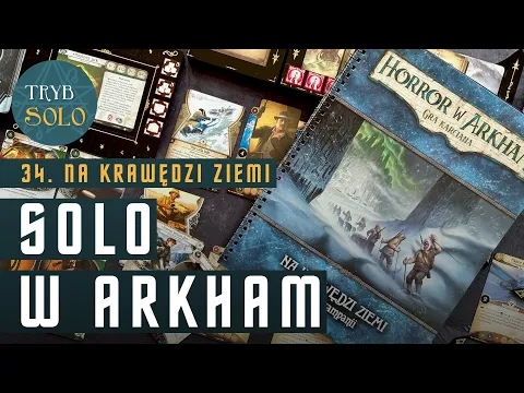 Solo w Arkham | Część 34: Rozgrywka w pierwszy scenariusz "Na Krawędzi Ziemi"