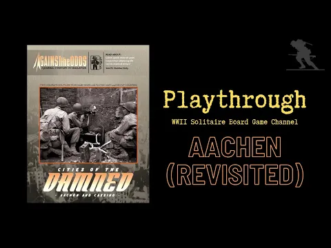 Cities of the Damned: Aachen and Cassino - Playthrough (Aachen) [REVISITED]