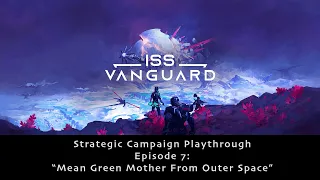 ISS Vanguard Strategy Campaign Ep. 07 - Matchstick