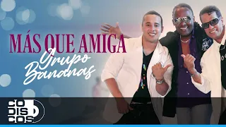 Más Que Amiga, Grupo Bananas - Video