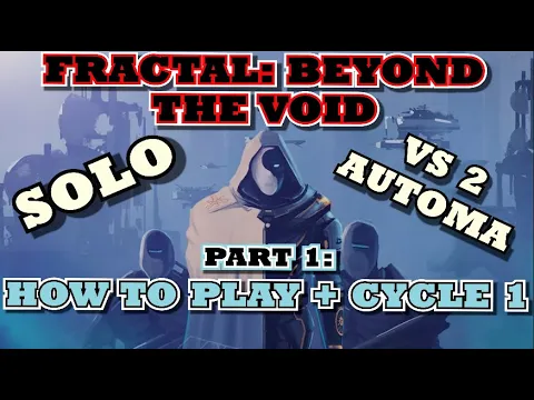 Fractal: Beyond The Void - Solo vs 2 Automa + How To Play