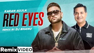 Red Eyes (Official Remix) | Karan Aujla Ft Gurlej Akhtar | DJ Bhanu | Latest Punjabi Song 2020