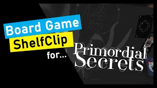 ShelfClips: Primordial Secrets (Short Board Game Preview)