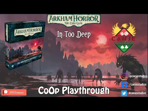 Canje Plays Arkham Horror LCG - Innsmouth Conspiracy CoOp Ep. 3 - TTS