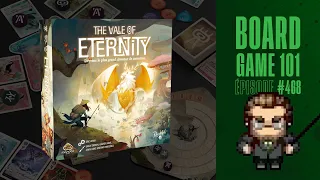 Board Game 101 (EP468) THE VALE OF ETERNITY - Règles et critique