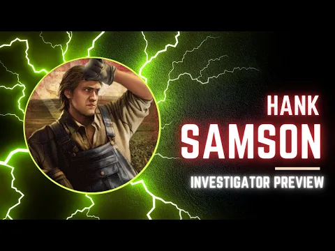 Arkham Horror LCG - Hank Samson Investigator Preview