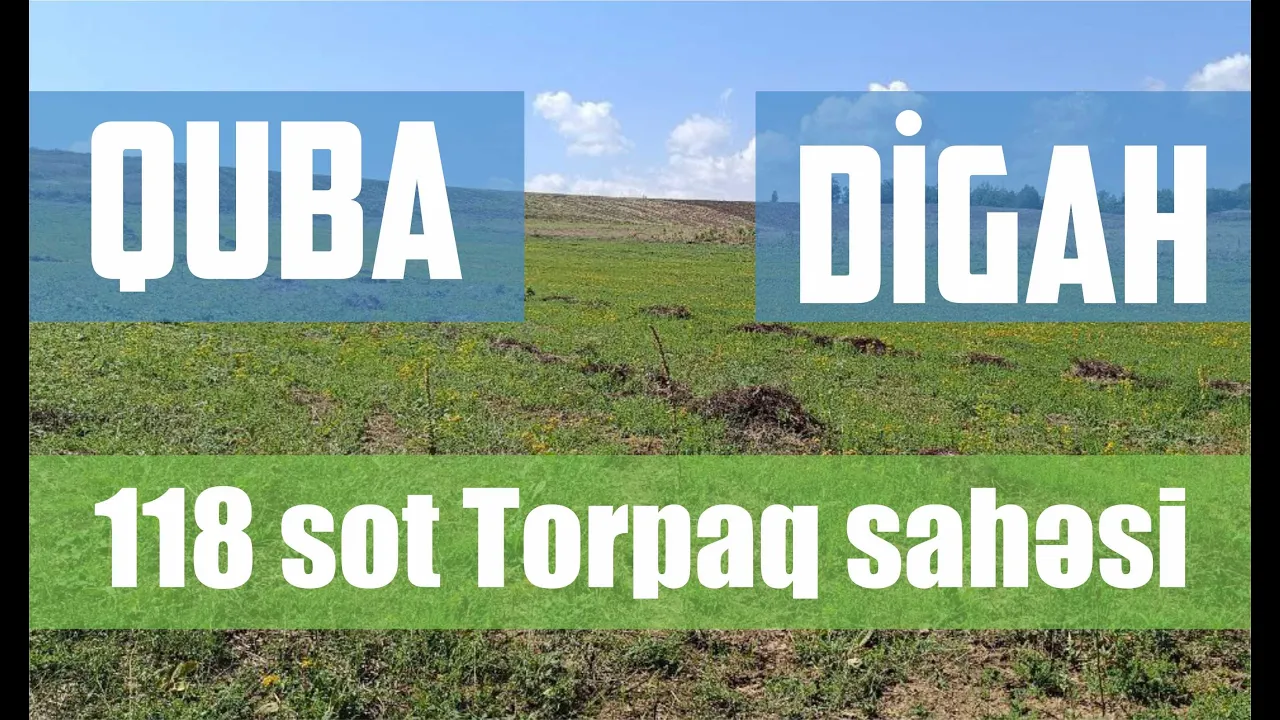 Satılır torpaq sahəsi118 sot, Quba- (əmlakın videosu)