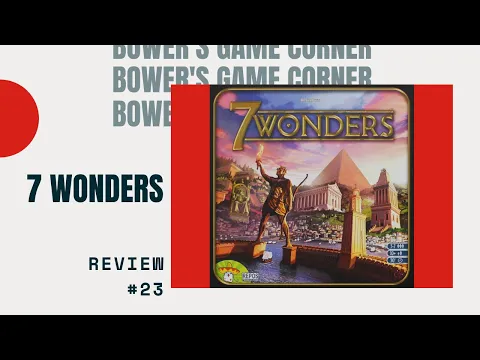 Bower's Game Corner: 7 Wonders Review