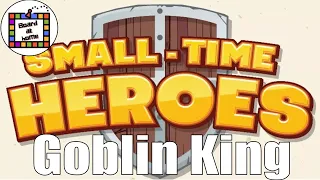 Small-Time Heroes Playthrough - The Goblin King