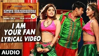 I am your Fan Lyrical Video Song | Sathya Harishchandra | Sharan, Bhavana Rao, Sanchitha Padukone