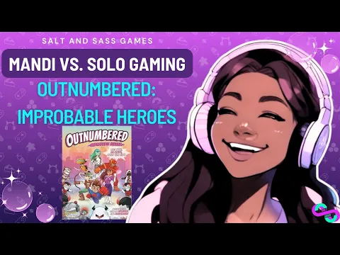 Outnumbered: Improbable Heroes - Mandi vs. Solo Gaming I Salt and Sass Games