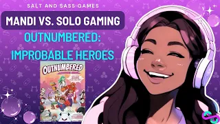 Outnumbered: Improbable Heroes - Mandi vs. Solo Gaming I Salt and Sass Games
