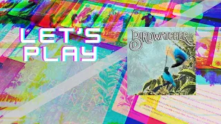Birdwatcher- Let's Play (Solo)