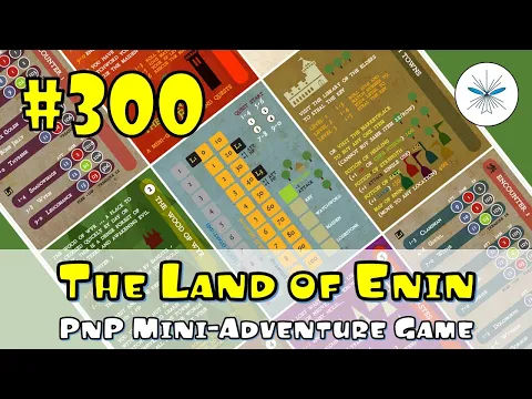 Video # 300!! -- PnP-Mini-Adventure-Quest-Game!! -- THE LAND OF ENIN