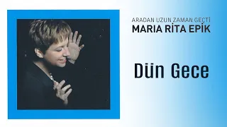 Maria Rita Epik - Dün Gece (Official Audio Video)