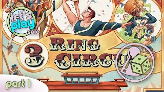 Let's play 3 Ring Circus (Solo) - Part 1
