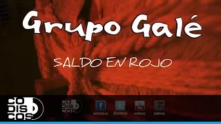 Grupo Gale - Saldo En Rojo (Audio)