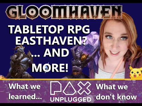 Gloomhaven RPG and NextHaven - What we learned from PAX!