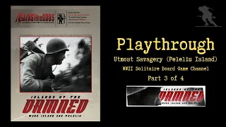 Islands of the Damned  - Playthrough (Part 3 of 4) [Utmost Savagery, Peleliu Island 2.0 Version]