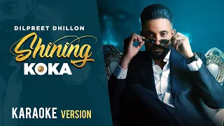 Shining Koka (Karaoke Version) | Dilpreet Dhillon Ft Meharvaani | Desi Crew | New Punjabi Songs 2021
