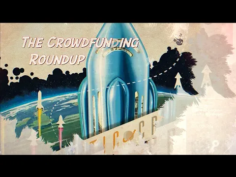 The Crowdfunding Roundup, Feb. 28th - Mar. 5th