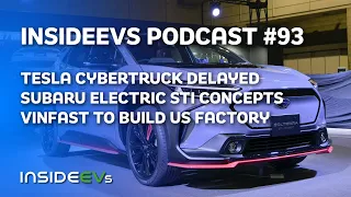 Cybertruck Delayed to 2023, Subaru Electric Concepts and Vinfast's U.S. Factory