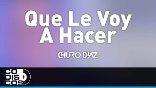 Que Le Voy A Hacer, Churo Diaz y Elías Mendoza - Audio