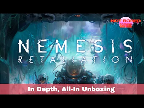 Nemesis: Retaliation - In Depth, All-In Unboxing - Not Bored Gaming