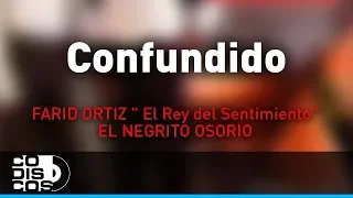 Confundido, Farid Ortiz y El Negrito Osorio - Audio