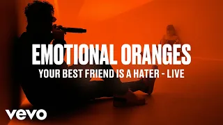 Emotional Oranges - Your Best Friend Is A Hater (Live | Vevo DSCVR)