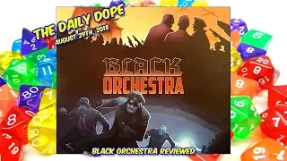 Black Orchestra - How to Play and Review on The Daily Dope #152
