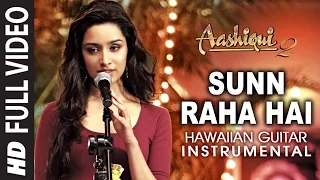 Sunn Raha Hai Na (Female) Aashiqui 2 Instrumental Hawaiian Guitar | Aditya Roy Kapur,Shraddha Kapoor