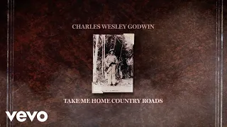 Charles Wesley Godwin - Take Me Home, Country Roads (Lyric Video)