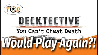 Would Play Again?! Decktective - You Can't Cheat Death