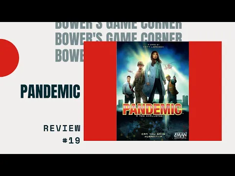 Bower's Game Corner #19: Pandemic Review
