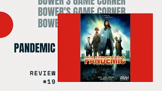 Bower's Game Corner #19: Pandemic Review