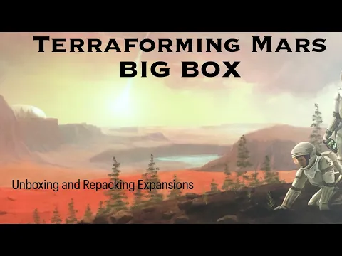 Terraforming Mars BIG BOX, unboxing and packing with all the TM expansions.